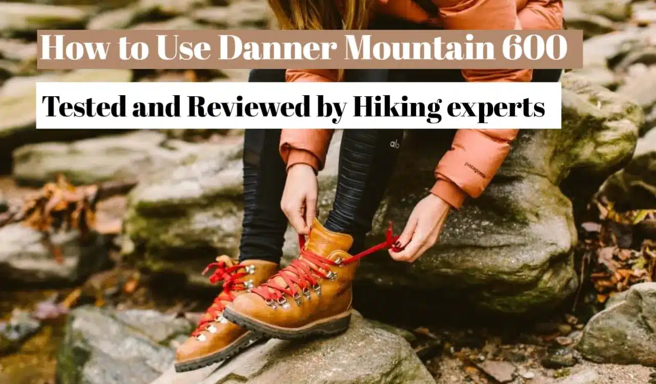 How to Use Danner Mountain 600